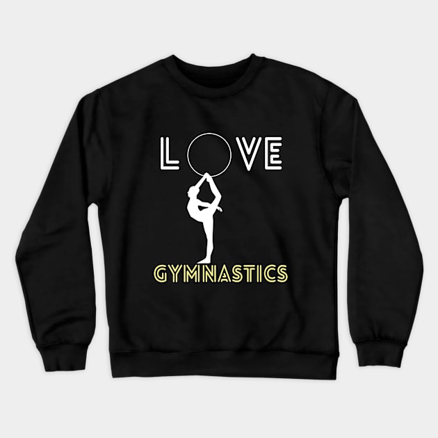 Gymnast - I Love Gymnastics Crewneck Sweatshirt by Kudostees